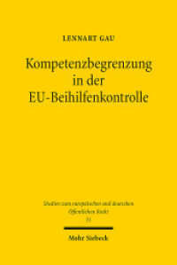 Kompetenzbegrenzung in der EU-Beihilfenkontrolle : Ein Prozess dynamischer Integration. Dissertationsschrift (Studien zum europäischen und deutschen Öffentlichen Recht / EuDÖR 51) （2024. XIX, 493 S.）