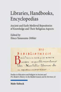 Libraries, Handbooks, Encyclopedias : Ancient and Early Medieval Repositories of Knowledge and Their Religious Aspects (Studies in Education and Religion in Ancient and Pre-Modern History in the Mediterranean and Its Enviro) （2024. VIII, 347 S.）