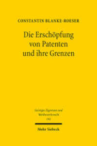 Die Erschöpfung von Patenten und ihre Grenzen : Dissertationsschrift (Geistiges Eigentum und Wettbewerbsrecht GEuWR 192) （2024. XXIX, 499 S.）