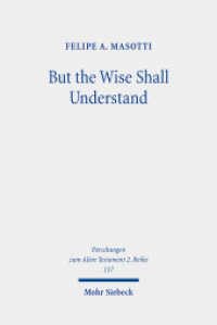 But the Wise Shall Understand : Reuse of Prophecies, Chronotope, and Merging of Eschatological Horizons in Daniel 10-12. Dissertationsschrift (Forschungen zum Alten Testament 2. Reihe 157) （2025. XXIV, 414 S. 232 mm）
