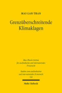 Grenzüberschreitende Klimaklagen : Klimaschutz zwischen privatrechtlicher Haftung und öffentlich-rechtlicher Befugnis. Dissertationsschrift (Studien zum ausländischen und internationalen Privatrecht / StudIPR 528) （2024. XXVIII, 291 S.）