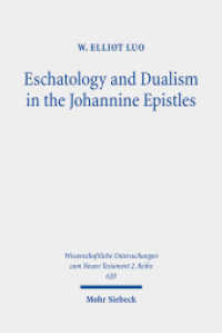 Eschatology and Dualism in the Johannine Epistles : Dissertationsschrift (Wissenschaftliche Untersuchungen zum Neuen Testament 2. Reihe 620) （2025. XI, 324 S.）