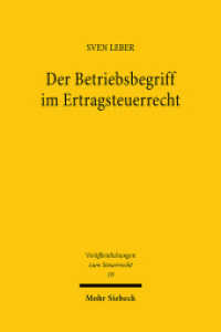 Der Betriebsbegriff im Ertragsteuerrecht (Veröffentlichungen zum Steuerrecht SteuerR 18) （2024. XVI, 527 S.）