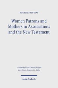 Women Patrons and Mothers in Associations and the New Testament (Wissenschaftliche Untersuchungen zum Neuen Testament 2. Reihe) （2025. 217 S. 232 mm）