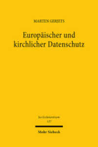 Europäischer und kirchlicher Datenschutz : Zum Einfluss des Unionsrechts auf das evangelische Kirchenrecht am Beispiel der Datenschutzgrundverordnung. Dissertationsschrift (Jus Ecclesiasticum JusEccl 127) （2024. XIV, 375 S. 242 mm）