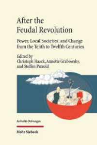 After the Feudal Revolution : Power, Local Societies, and Change from the Tenth to Twelfth Centuries (Bedrohte Ordnungen / BedrO) （2025. 270 S. 232 mm）