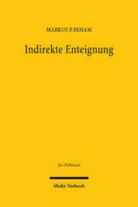 Indirekte Enteignung : Verfassungsunmittelbar gebotene Entschädigungspflicht im Spiegel des Mehrebenensystems. Habilitationsschrift (Jus Publicum) （2025. 530 S. 232 mm）