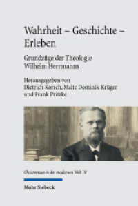 Wahrheit - Geschichte - Erleben. Grundzüge der Theologie Wilhelm Herrmanns (Christentum in der modernen Welt / Christianity in the Modern World CMW 10) （2024. IX, 236 S.）