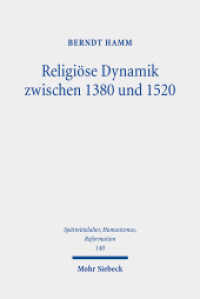 Religiöse Dynamik zwischen 1380 und 1520 (Spätmittelalter, Humanismus, Reformation / Studies in the Late Middle Ages, Humanism and the Reformatio) （2024. XXII, 591 S.）