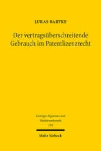 Der vertragsüberschreitende Gebrauch im Patentlizenzrecht : Dissertationsschrift (Geistiges Eigentum und Wettbewerbsrecht GEuWR 194) （2024. XXIV, 330 S. 232 mm）
