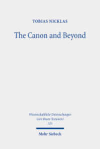 The Canon and Beyond : Collected Essays on the History and Hermeneutics of Biblical and Parabiblical Traditions (Wissenschaftliche Untersuchungen zum Neuen Testament 525) （2024. VIII, 382 S.）