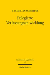 Delegierte Verfassungsentwicklung (Rechtstheorie - Legal Theory / RTh 12) （2024. XIX, 430 S.）