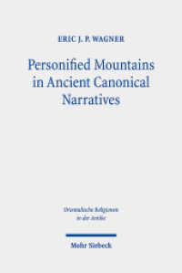 Personified Mountains in Ancient Canonical Narratives : Spatial and Mythic Studies of Mesopotamian, Greek, and Hebrew Bible Landscapes (Orientalische Religionen in der Antike 62) （2025. 360 S. 240 mm）