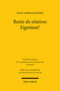 Besitz als relatives Eigentum? : Geschichte und Dogmatik des Besitzschutzes als Relativschutz im common law und im civil law. Dissertationsschrift (Studien zum ausländischen und internationalen Privatrecht / StudIPR 531) （2024. XXX, 372 S.）