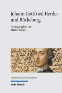 Johann Gottfried Herder und Bückeburg : "Was habe ich hier ausgerichtet? Wessen kann ich mich rühmen?" (Christentum in der modernen Welt / Christianity in the Modern World CMW 9) （2024. XII, 347 S.）