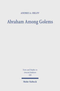Abraham Among Golems : The Imago Dei Traditions in the Jewish Pseudepigrapha (Texte und Studien zum Antiken Judentum / Texts and Studies in Ancient Judaism TSAJ 189) （2024. XVIII, 296 S. 232 mm）