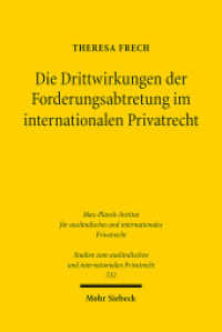 Die Drittwirkungen der Forderungsabtretung im internationalen Privatrecht : Dissertationsschrift (Studien zum ausländischen und internationalen Privatrecht / StudIPR 532) （2024. XII, 222 S. 232 mm）