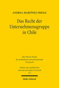 Das Recht der Unternehmensgruppe in Chile : Versuch einer Neuinterpretation des chilenischen Aktiengesetzes im Lichte des deutschen Konzernrechts. Dissertationsschrift (Studien zum ausländischen und internationalen Privatrecht / StudIPR 537) （2025. XXII, 255 S.）