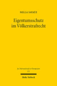 Eigentumsschutz im Völkerstrafrecht : Unter besonderer Berücksichtigung des deutschen Völkerstrafgesetzbuches. Dissertationsschrift (Jus Internationale et Europaeum / JusIntEu 211) （2025. XVII, 332 S. 232 mm）