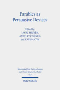 Parables as Persuasive Devices : Towards a New Era in Parable Research (Wissenschaftliche Untersuchungen zum Neuen Testament 2. Reihe 633) （2025. VII, 392 S.）