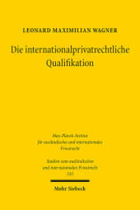 Die internationalprivatrechtliche Qualifikation (Studien zum ausländischen und internationalen Privatrecht / StudIPR 535) （2025. XXII, 328 S.）