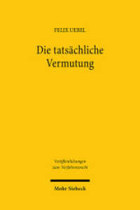 Die tatsächliche Vermutung : Eine historisch-rechtsvergleichende Untersuchung zum deutschen und französischen Beweisrecht (Veröffentlichungen zum Verfahrensrecht / VVerfR) （2025. 201 S. 232 mm）
