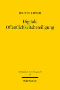 Digitale Öffentlichkeitsbeteiligung : Innovation, partizipatorische Optimierung und rechtsstaatliche Gewährleistung im Planfeststellungsverfahren. Dissertationsschrift (Beiträge zum Verwaltungsrecht / BVwR 41) （2025. XXVIII, 431 S. 232 mm）