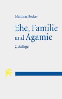 Ehe, Familie und Agamie : Die Begründung von Lebensformen angesichts gesellschaftlicher Pluralität im Neuen Testament und heute （2. Aufl. 2025. XII, 278 S. 182 mm）