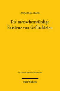 Die menschenwürdige Existenz von Geflüchteten : Zwischen Rechtslage und Rechtswirklichkeit. Dissertationsschrift (Jus Internationale et Europaeum / JusIntEu) （2025. 340 S. 232 mm）