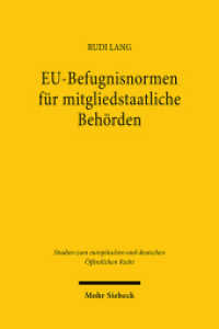 EU-Befugnisnormen für mitgliedstaatliche Behörden (Studien zum europäischen und deutschen Öffentlichen Recht / EuDÖR 56) （2025. 440 S. 232 mm）