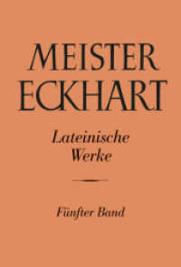Meister Eckhart. Lateinische Werke Band 5 (Meister Eckhart: Die lateinischen Werke 5) （2007. VIII, 655 S. 310 mm）
