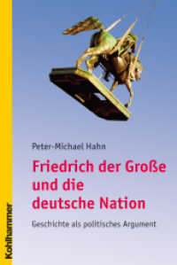 Friedrich der Große und die deutsche Nation : Geschichte als politisches Argument （2007. 286 S. m. Abb. 232 mm）