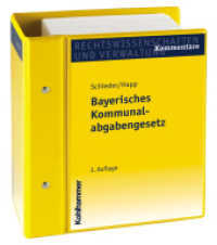 Bayerisches Kommunalabgabengesetz : Kommentar. Stand: Juni 2023, Gesamtwerk inkl. 24. Lfg. （3. Aufl. 2014. 1604 S. inkl. 1 Ordner. 230 mm）