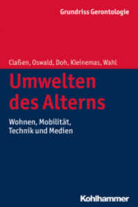 Umwelten des Alterns : Wohnen, Mobilität, Technik und Medien (Grundriss Gerontologie 10) （2014. 172 S. m. 23 Abb. u. 8 Tab. 232 mm）
