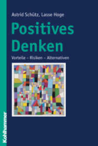 Positives Denken : Vorteile - Risiken - Alternativen （2007. 218 S. 232 mm）