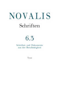 Schriften und Dokumente aus der Berufstätigkeit : Text (Novalis: Schriften 6/3) （2006. XXIV, 495 S. 21 Bildtafeln. 235 mm）