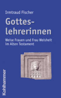Gotteslehrerinnen : Weise Frauen und Frau Weisheit im Alten Testament （2006. 224 S. 185 mm）