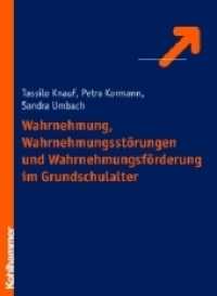 Wahrnehmung， Wahrnehmungsstörungen und Wahrnehmungsförderung im Grundschulalter : Buchfassungen. Dritter Band