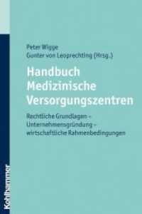 Handbuch Medizinische Versorgungszentren : Rechtliche Grundlagen - Unternehmensgründung - wirtschaftliche Rahmenbedingungen