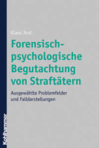 Forensisch-psychologische Begutachtung von Straftätern : Ausgewählte Problemfelder und Falldarstellungen