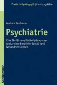 Psychiatrie : Eine Einführung für Heilpädagogen und andere Berufe im Sozial- und Gesundheitswesen (Praxis Heilpädagogik， Handlungsfelder)