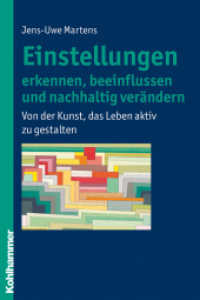 Einstellungen erkennen， beeinflussen und nachhaltig verändern : Von der Kunst， das Leben aktiv zu gestalten
