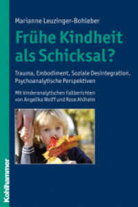 Frühe Kindheit als Schicksal? : Trauma, Embodiment, Soziale Desintegration. Psychoanalytische Perspektiven （2009. 288 S. 27 Abb. 232 mm）
