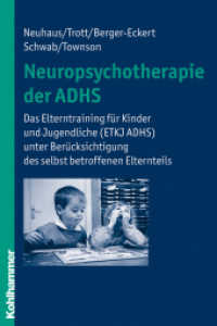 Neuropsychotherapie der ADHS : Das Elterntraining für Kinder und Jugendliche (ETKJ ADHS) unter Berücksichtigung des selbst betroffenen Elternteils
