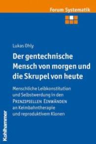 Der gentechnische Mensch von morgen und die Skrupel von heute (Forum Systematik. Beiträge zur Dogmatik, Ethik und ökumenischen Theologie Bd.33) （2008. 269 S. 23,5 cm）