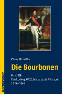 Die Bourbonen. Bd.3 Von Ludwig XVIII. bis zu Louis Philippe. 1814-1848 （2009. VIII, 240 S. 232 mm）