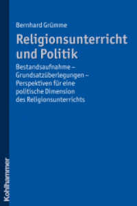 Religionsunterricht und Politik : Bestandsaufnahme - Grundsatzüberlegungen - Perspektiven für eine politische Dimension des Religionsunterrichts （2009. 282 S. 232 mm）
