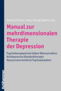Manual zur mehrdimensionalen Therapie der Depression : Psychotherapeutische Selbst-Rekonstruktion. Antidepressive Standardtherapie. Ressourcenorientierte Psychoedukation （2009. 181 S. m. Abb. 232 mm）