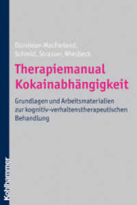 Therapiemanual Kokainabhängigkeit : Grundlagen und Arbeitsmaterialien zur kognitiv-verhaltenstherapeutischen Behandlung