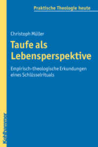 Taufe als Lebensperspektive : Empirisch-theologische Erkundungen eines Schlüsselrituals (Praktische Theologie heute Bd.102) （2009. 300 S. 232 mm）